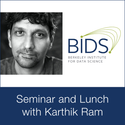 BIDS Seminar with Karthik Ram, PhD